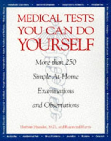medical tests you can do yourself more than 250procedures for diagnosing illnesses injuries  other medical