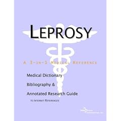 Leprosy - A Medical Dictionary, Bibliography, and Annotated Research Guide to Internet References