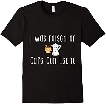 Men's I Was Raised on Cafe Con Leche T-Shirt 2XL Black
