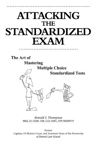 Attacking the Standardized Exam : The Art of Mastering Multiple Choice Standardized Tests