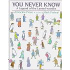 You Never Know: A Legend of the Lamed-Vavniks