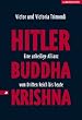 Hitler, Buddha, Krishna - eine unheilige Allianz vom Dritten Reich bis heute