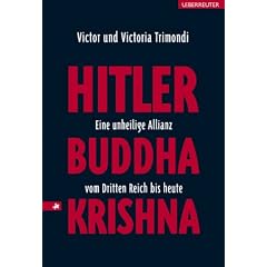 Hitler, Buddha, Krishna - eine unheilige Allianz vom Dritten Reich bis heute