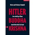Hitler, Buddha, Krishna - eine unheilige Allianz vom Dritten Reich bis heute
