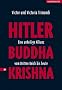 Hitler, Buddha, Krishna - eine unheilige Allianz vom Dritten Reich bis heute