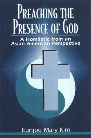 preaching the presence of god a homiletic from an asian american perspective
