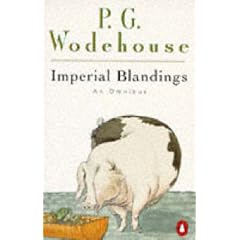 Imperial Blandings: "Full Moon"; "Pigs Have Wings"; "Service with a Smile": An Omnibus