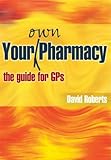 Your own pharmacy : the guide for GPs