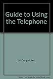 A guide to using the telephone