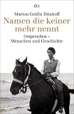 Namen die keiner mehr nennt. Ostpreussen - Menschen und Geschichte