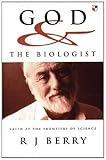 God & the biologist : faith at the frontiers of science