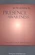 Presence-Awareness: Just This and Nothing Else