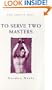 To Serve Two Masters (Idol Series)