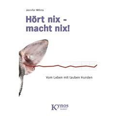 H�rt nix - macht nix!: Vom Leben mit tauben Hunden