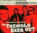 The Inebriated Sounds of the Tremolo Beer Gut
