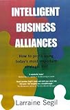 Intelligent business alliances : how to profit using today's most important strategic tool