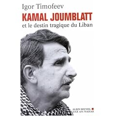 Kamal Joumblatt : Proph�te et martyr d'un Liban d�chir�