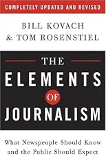 The elements of journalism : what newspeople should know and the public should expect