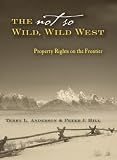 The Not So Wild, Wild West: Property Rights on the Frontier (Stanford Economics & Finance)