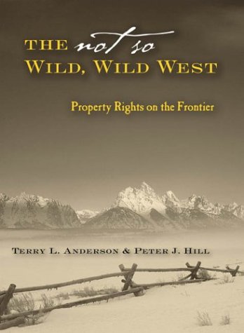 The Not So Wild, Wild West: Property Rights on the Frontier