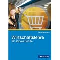 Wirtschaftslehre f�r soziale Berufe: Fachbuch f�r Sozialwirtschaft