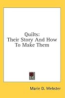 Quilts: Their Story And How To Make Them