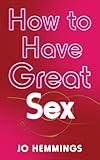 How to Have Great Sex