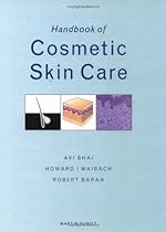 Handbook of Cosmetic Skin Care (Series in Cosmetic and Laser Therapy) Handbook of Cosmetic Skin Care (Series in Cosmetic and Laser Therapy)