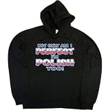 Juniors Hoody : NOT ONLY AM I PERFECT IM POLISH TOO