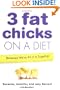 3 Fat Chicks on a Diet: Because We're All in It Together