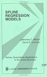 Spline Regression Models: v. 137 (Quantitative Applications in the Social Sciences)
