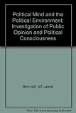 The political mind and the political environment : an investigation of public opinion and political consciousness