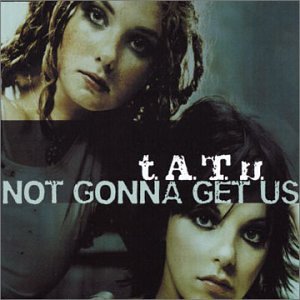 Tatu - Not Gonna Get Us - Zortam Music