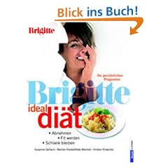 BRIGITTE Ideal-Di�t: Abnehmen, fit werden, schlank bleiben - Ihr pers�nliches Programm