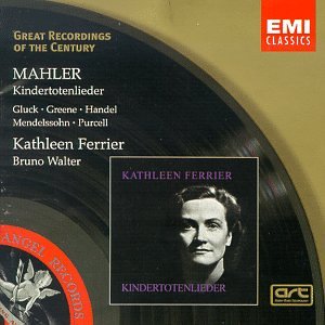 CD-Charts  Music : Kathleen Ferrier - Mahler ~ Kindertotenlieder & Gluck ~ Greene ~ Handel ~ Mendelssohn ~ Purcell / Baillie, Moore, B. Walter