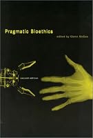 Pragmatic Bioethics, 2nd Edition (Basic Bioethics)