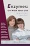 Enzymes: Go With Your Gut: More Practical Guidelines For Digestive Enzymes