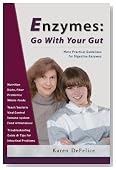 Enzymes: Go With Your Gut: More Practical Guidelines For Digestive Enzymes