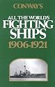 Conway's All The World's Fighting Ships 1906-1921 (Conway's naval history after 1850)