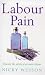 Search : Labour Pain: Discover the Secrets of an Easier Labour, a Comprehensive Guide to the Best Ways to Alleviate Labour Pain