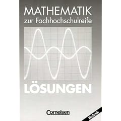 Mathematik - Fachhochschulreife - Technik: Mathematik zur Fachhochschulreife, Technische Richtung, EURO, L�sungen: Komplexe Zahlen, Funktionen, Folgen ... und Integralrechnung, Vektoralgebra