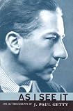 As I See It: The Autobiography of J. Paul Getty