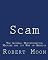Scam: The Liberal Misinformation Machine And Its War On America