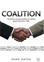 Coalition: The politics and personalities of coalition government from 1850