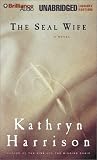 The Seal Wife: A Novel