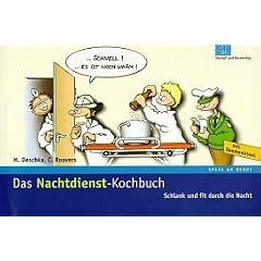 Das Nachtdienst-Kochbuch: Schlank und fit durch die Nacht