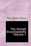 The Nuttall Encyclopaedia, Volume 1: Being a Concise and Comprehensive Dictionary of General Knowledge