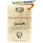 The Bone Woman: A Forensic Anthropologist's Search for Truth in the Mass Graves of Rwanda,... by Clea Koff