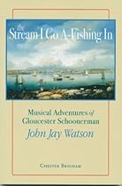 The Stream I Go A-Fishing In The Stream I Go A-Fishing In