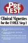 Clinical Vignettes for the USMLE Step 1: PreTest Self-Assessment & Review